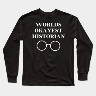 World okayest historian Long Sleeve T-Shirt